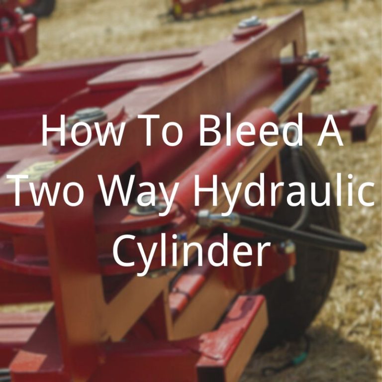 How to Bleed a Two Way Hydraulic Cylinder