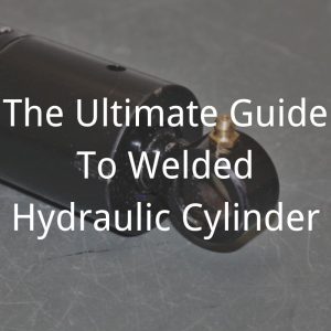 Topa the ultimate guide to welded hydraulic cylinder